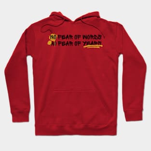 No Fear of Words, No Fear of Years Quote Hoodie